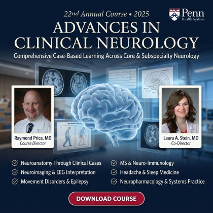 Penn Medicine 22nd Annual Neurology Board Review Course - 2025 Update