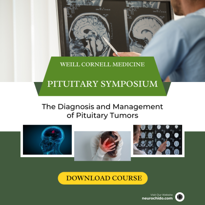 Medical College 6th Annual Weill Cornell Medicine Pituitary Symposium The Diagnosis and Management of Pituitary Tumors
